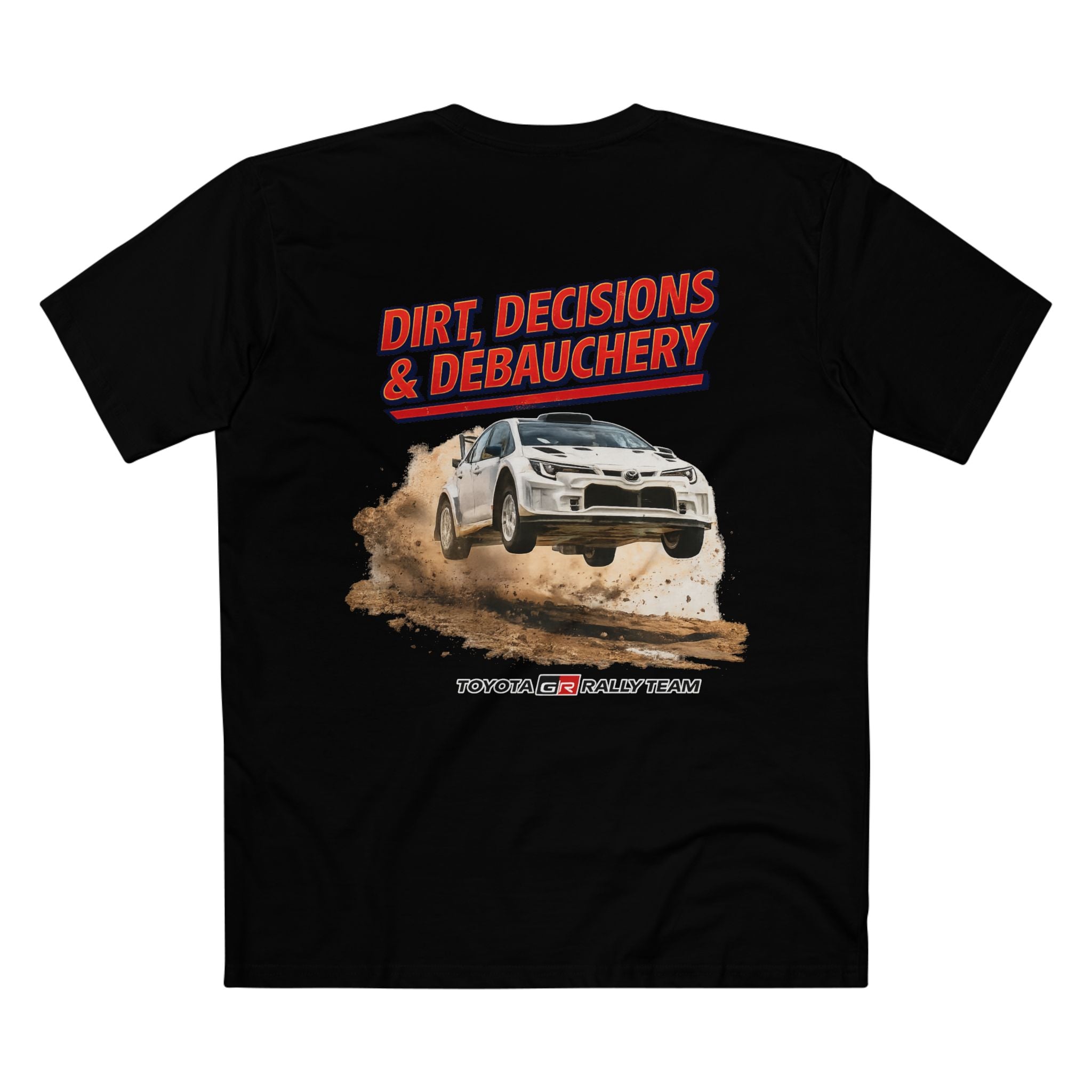 Rally Team Tee — "Dirt, Decisions & Debauchery" Motorsport Graphic T-Shirt